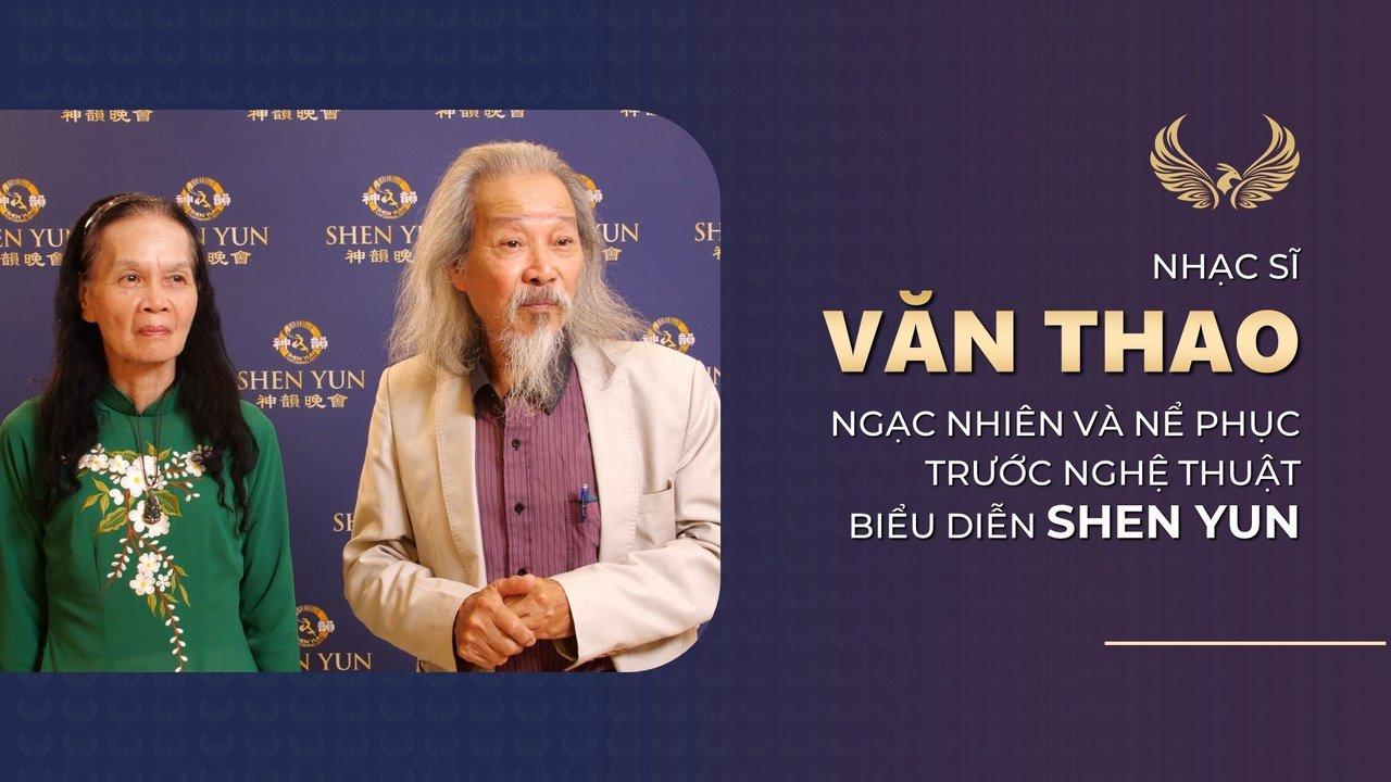 Nhạc sĩ Văn Thao: Tôi cảm thấy ngạc nhiên và nể phục trước Nghệ thuật Biểu diễn Shen Yun
