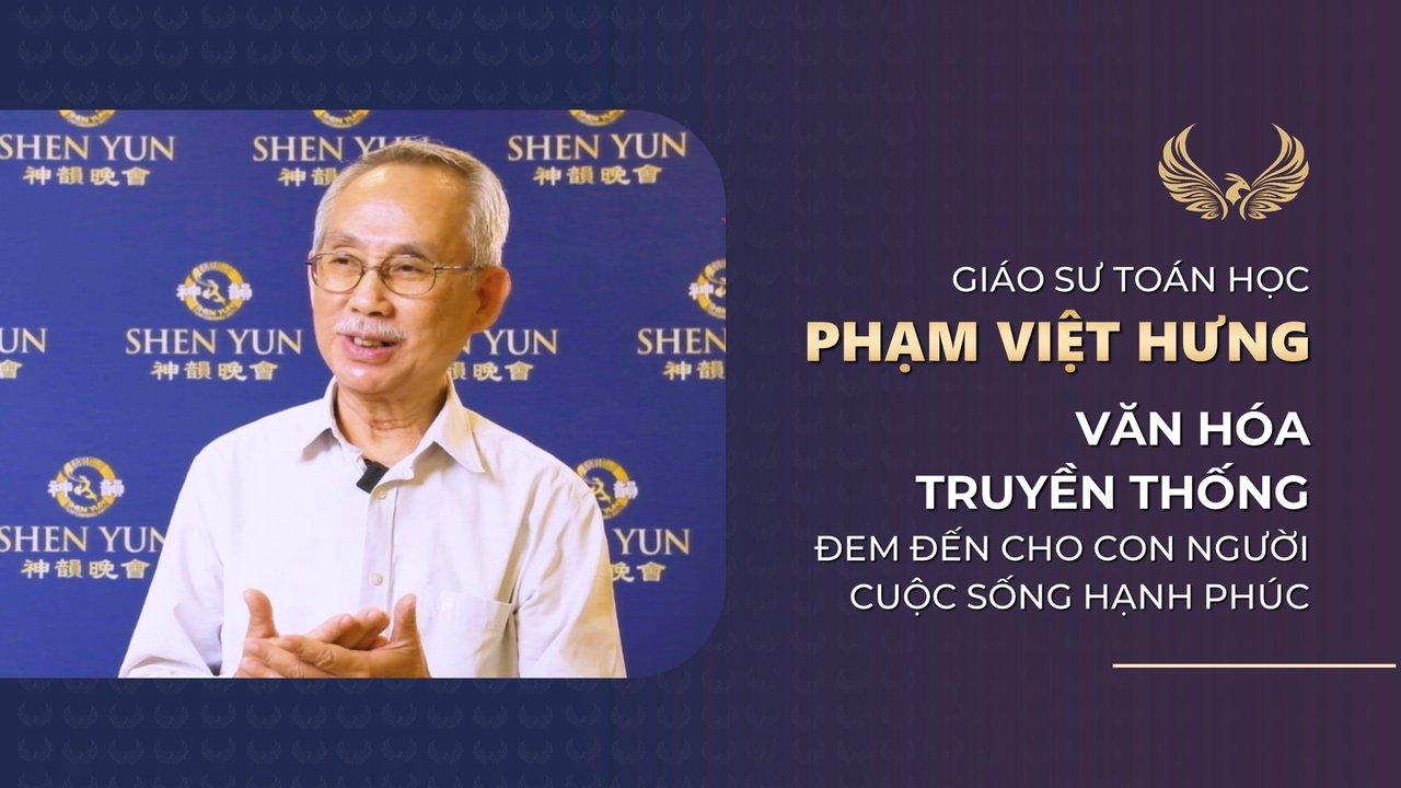 Giáo sư Toán học Phạm Việt Hưng: Văn hóa truyền thống đem đến cho con người cuộc sống hạnh phúc